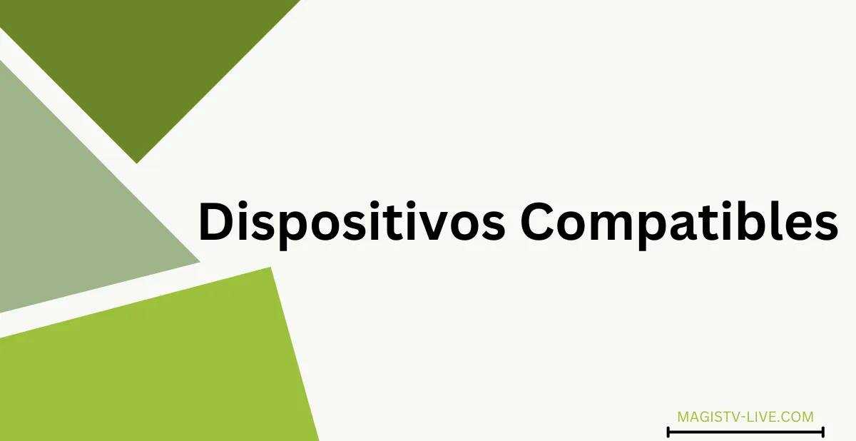 Dispositivos Compatibles