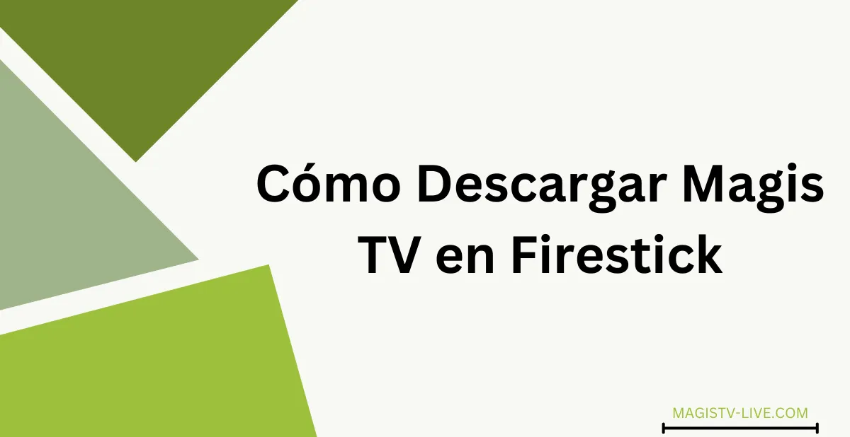 Cómo Descargar Magis TV en Firestick