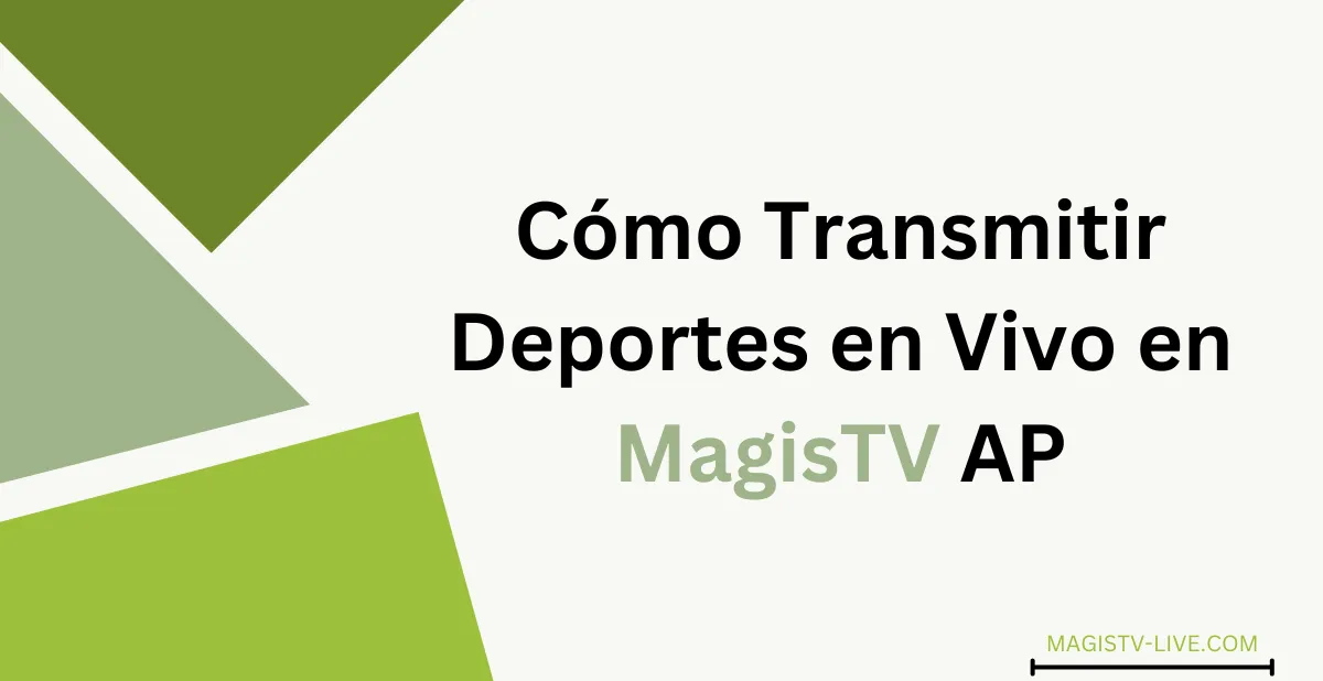 Cómo Transmitir Deportes en Vivo en MagisTV APK?