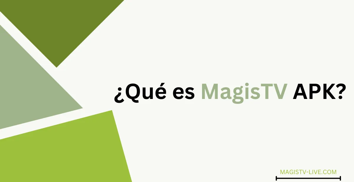 ¿Qué es MagisTV APK?