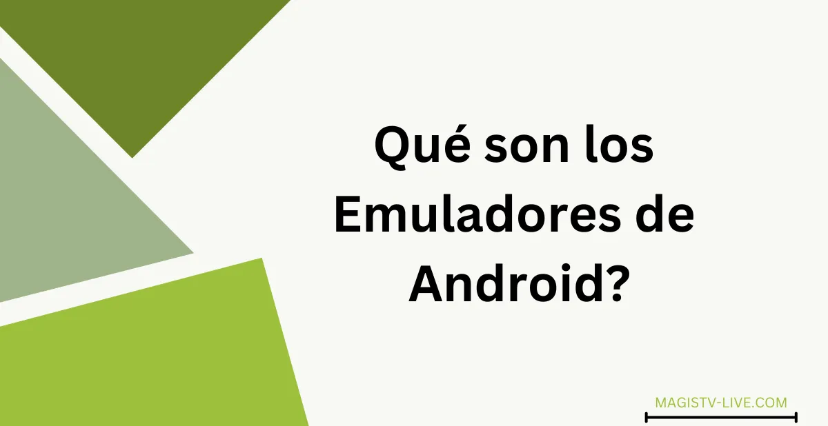 Qué son los Emuladores de Android?